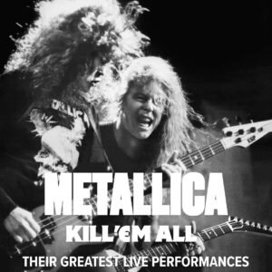 Metallica – Kill 'Em All: Their Greatest Live Performances by Marc Aumont (Hardcover Visual Book)